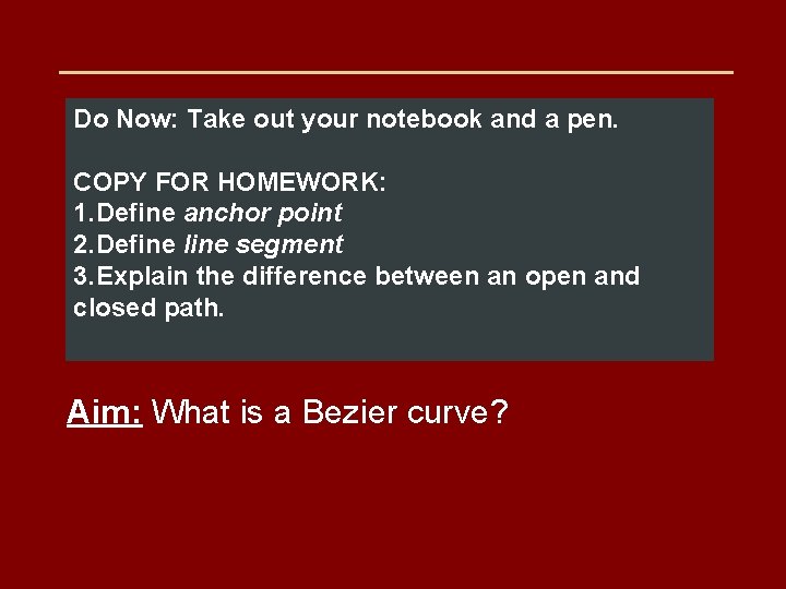 Do Now: Take out your notebook and a pen. COPY FOR HOMEWORK: 1. Define