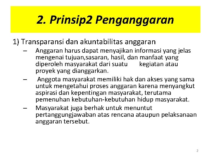 2. Prinsip 2 Penganggaran 1) Transparansi dan akuntabilitas anggaran – – – Anggaran harus 2. Prinsip 2 Penganggaran 1) Transparansi dan akuntabilitas anggaran – – – Anggaran harus