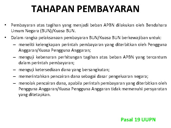 TAHAPAN PEMBAYARAN • Pembayaran atas tagihan yang menjadi beban APBN dilakukan oleh Bendahara Umum TAHAPAN PEMBAYARAN • Pembayaran atas tagihan yang menjadi beban APBN dilakukan oleh Bendahara Umum