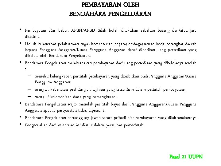 PEMBAYARAN OLEH BENDAHARA PENGELUARAN • Pembayaran atas beban APBN/APBD tidak boleh dilakukan sebelum barang PEMBAYARAN OLEH BENDAHARA PENGELUARAN • Pembayaran atas beban APBN/APBD tidak boleh dilakukan sebelum barang