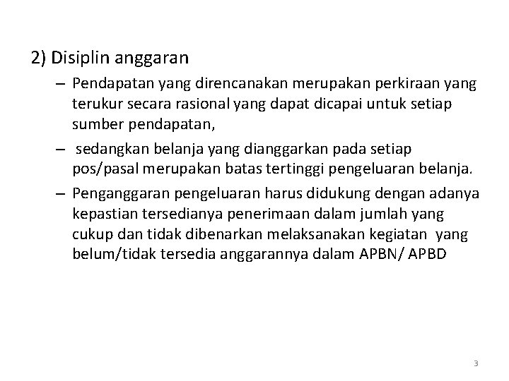 2) Disiplin anggaran – Pendapatan yang direncanakan merupakan perkiraan yang terukur secara rasional yang 2) Disiplin anggaran – Pendapatan yang direncanakan merupakan perkiraan yang terukur secara rasional yang
