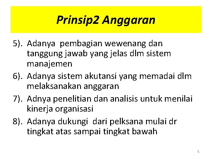 Prinsip 2 Anggaran 5). Adanya pembagian wewenang dan tanggung jawab yang jelas dlm sistem Prinsip 2 Anggaran 5). Adanya pembagian wewenang dan tanggung jawab yang jelas dlm sistem