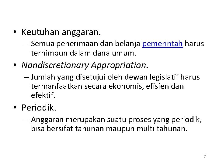 • Keutuhan anggaran. – Semua penerimaan dan belanja pemerintah harus terhimpun dalam dana • Keutuhan anggaran. – Semua penerimaan dan belanja pemerintah harus terhimpun dalam dana