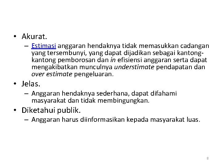 • Akurat. – Estimasi anggaran hendaknya tidak memasukkan cadangan yang tersembunyi, yang dapat • Akurat. – Estimasi anggaran hendaknya tidak memasukkan cadangan yang tersembunyi, yang dapat
