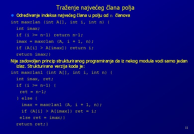 Traženje najvećeg člana polja l Određivanje indeksa najvećeg člana u polju od n članova