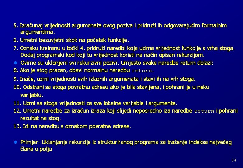 5. Izračunaj vrijednosti argumenata ovog poziva i pridruži ih odgovarajućim formalnim argumentima. 6. Umetni