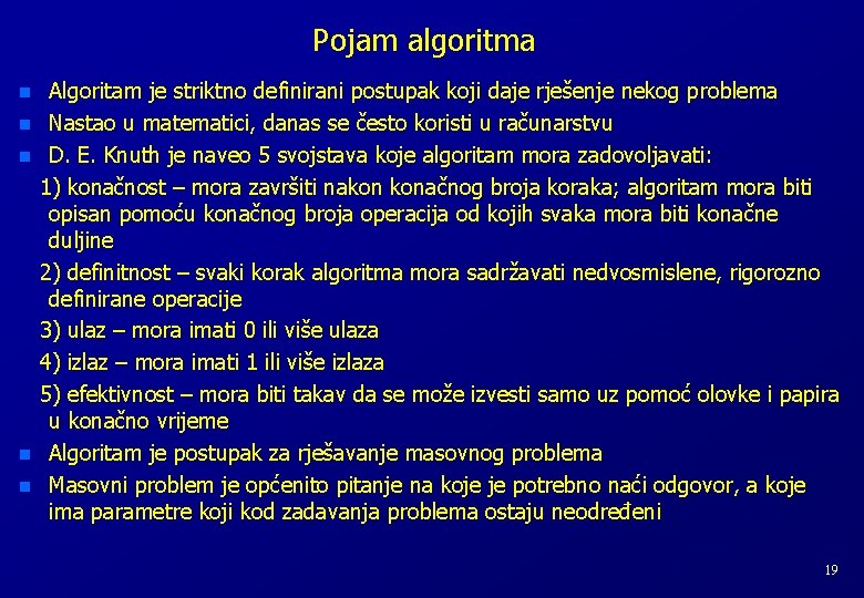 Pojam algoritma n n n Algoritam je striktno definirani postupak koji daje rješenje nekog