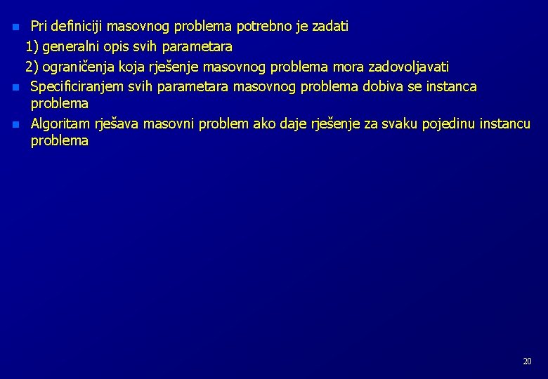 n n n Pri definiciji masovnog problema potrebno je zadati 1) generalni opis svih