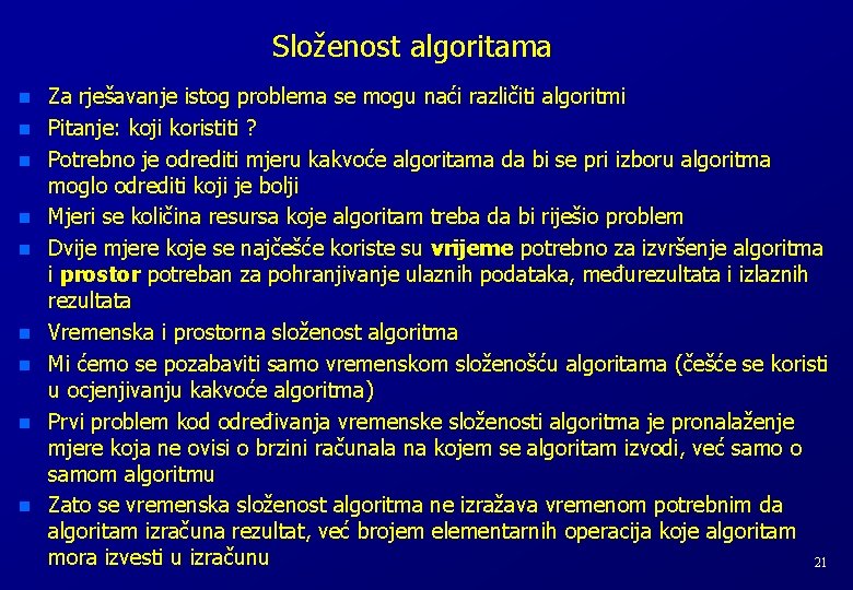 Složenost algoritama n n n n n Za rješavanje istog problema se mogu naći