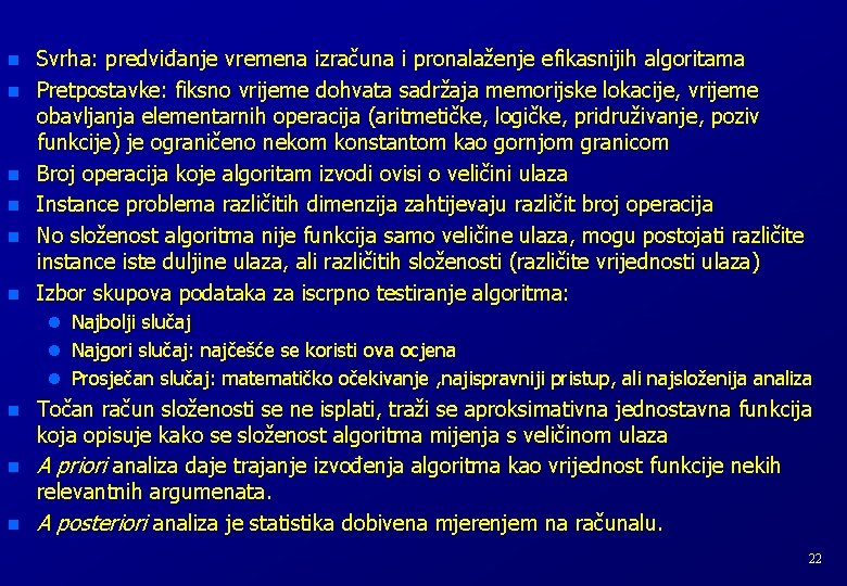 n n n Svrha: predviđanje vremena izračuna i pronalaženje efikasnijih algoritama Pretpostavke: fiksno vrijeme