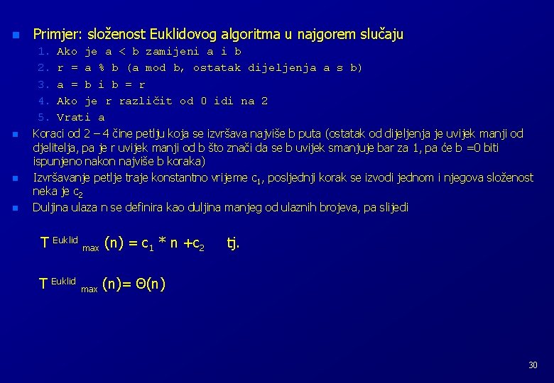 n n Primjer: složenost Euklidovog algoritma u najgorem slučaju 1. Ako je a <