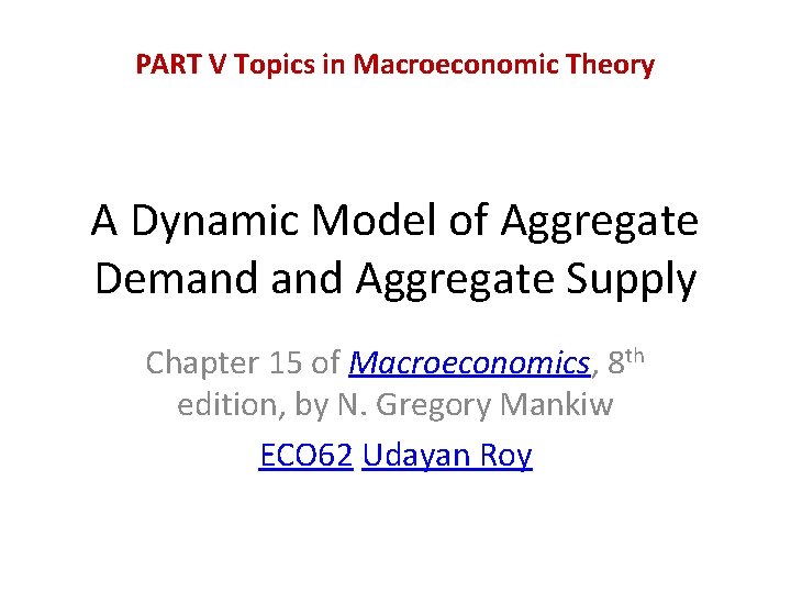 PART V Topics in Macroeconomic Theory A Dynamic Model of Aggregate Demand Aggregate Supply