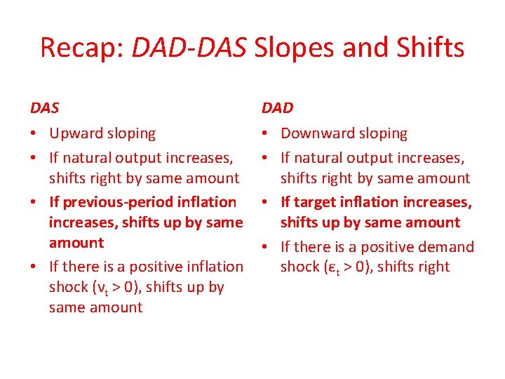 Recap: DAD-DAS Slopes and Shifts DAS DAD • Upward sloping • If natural output