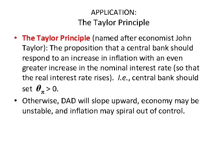 APPLICATION: The Taylor Principle • The Taylor Principle (named after economist John Taylor): The