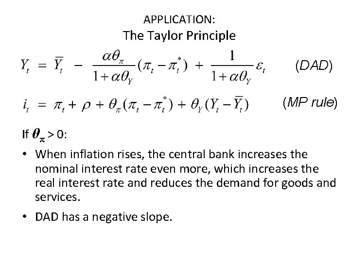 APPLICATION: The Taylor Principle (DAD) (MP rule) If θπ > 0: • When inflation