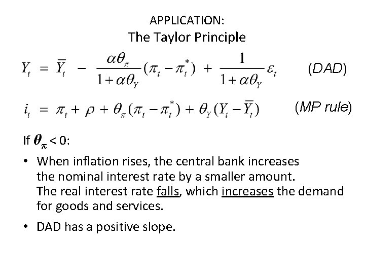 APPLICATION: The Taylor Principle (DAD) (MP rule) If θπ < 0: • When inflation