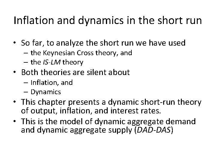 Inflation and dynamics in the short run • So far, to analyze the short