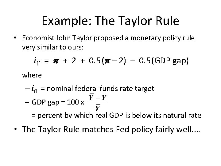 Example: The Taylor Rule • Economist John Taylor proposed a monetary policy rule very