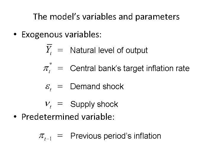 The model’s variables and parameters • Exogenous variables: Natural level of output Central bank’s