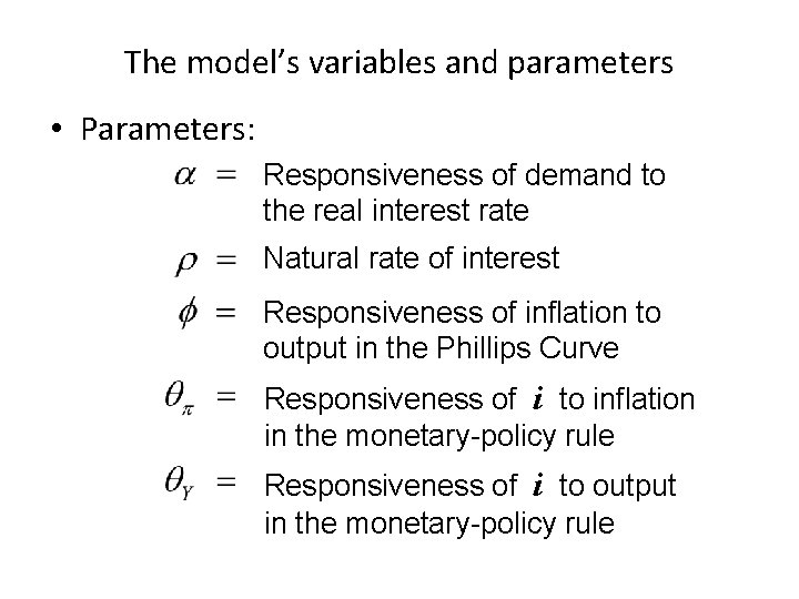 The model’s variables and parameters • Parameters: Responsiveness of demand to the real interest