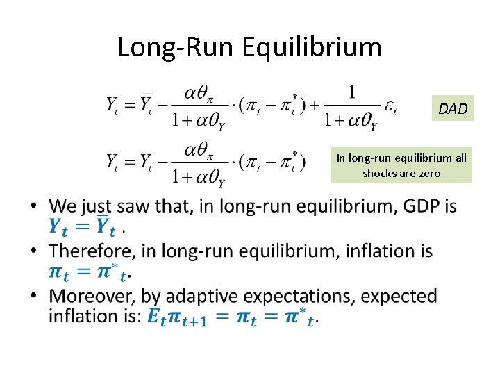 Long-Run Equilibrium DAD In long-run equilibrium all shocks are zero • 