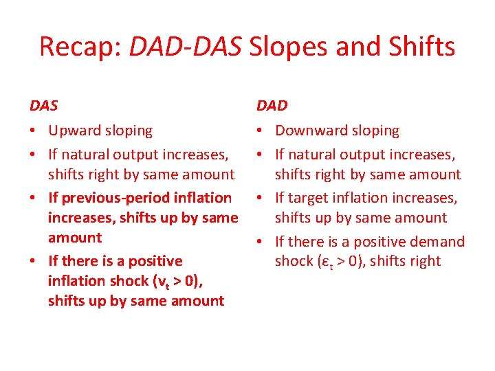 Recap: DAD-DAS Slopes and Shifts DAS DAD • Upward sloping • If natural output