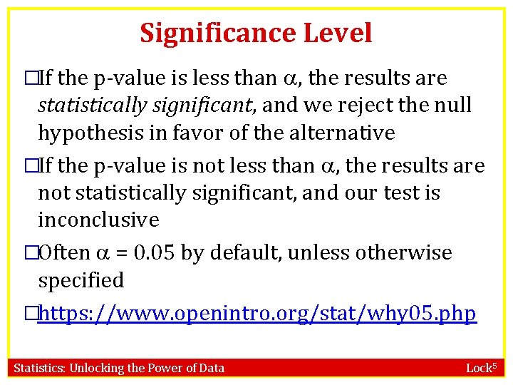 Significance Level �If the p-value is less than , the results are statistically significant,