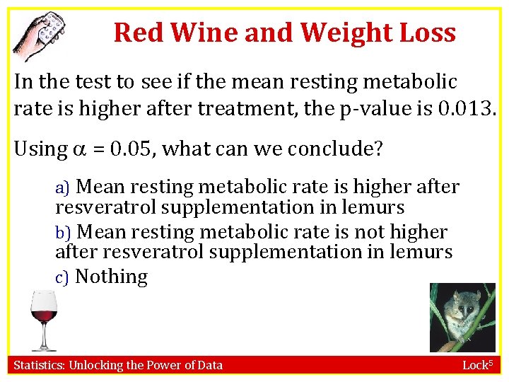 Red Wine and Weight Loss In the test to see if the mean resting