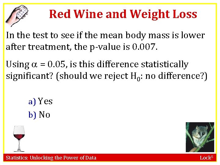 Red Wine and Weight Loss In the test to see if the mean body