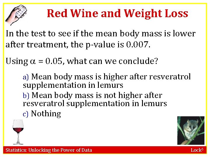 Red Wine and Weight Loss In the test to see if the mean body