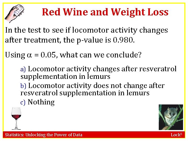 Red Wine and Weight Loss In the test to see if locomotor activity changes