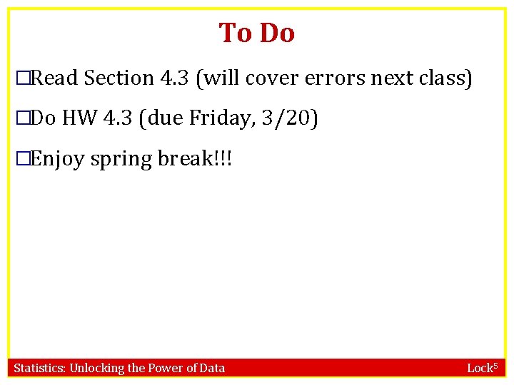 To Do �Read Section 4. 3 (will cover errors next class) �Do HW 4.