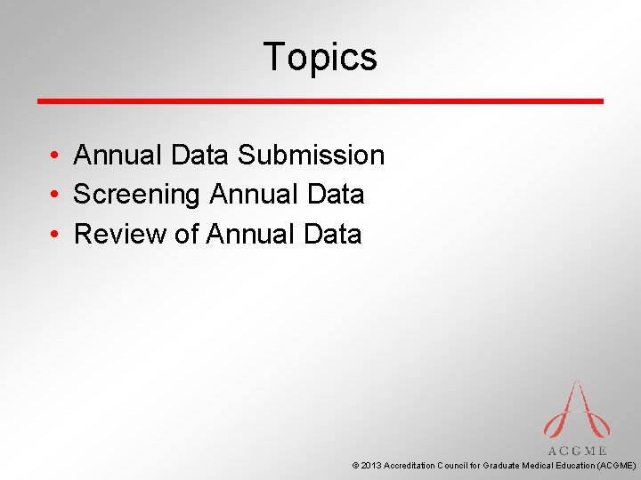 Topics • Annual Data Submission • Screening Annual Data • Review of Annual Data