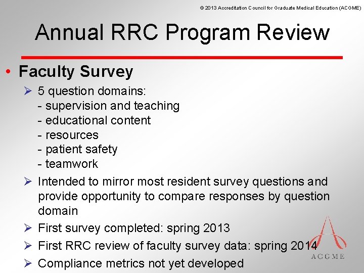 © 2013 Accreditation Council for Graduate Medical Education (ACGME) Annual RRC Program Review •