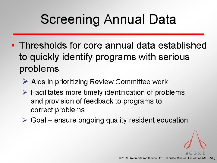 Screening Annual Data • Thresholds for core annual data established to quickly identify programs