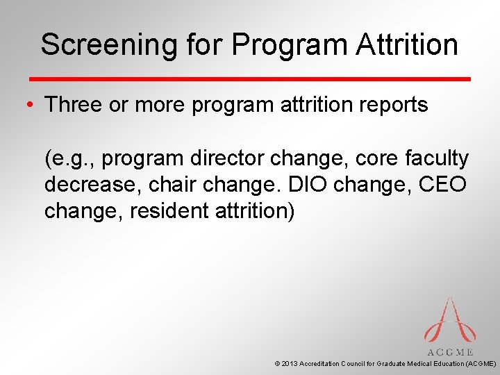 Screening for Program Attrition • Three or more program attrition reports (e. g. ,