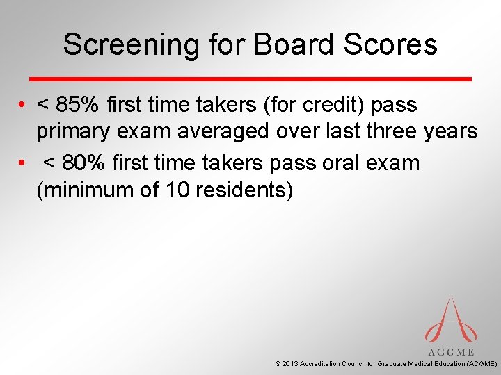 Screening for Board Scores • < 85% first time takers (for credit) pass primary