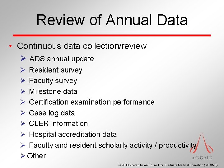 Review of Annual Data • Continuous data collection/review Ø ADS annual update Ø Resident