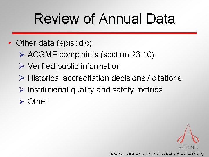 Review of Annual Data • Other data (episodic) Ø ACGME complaints (section 23. 10)
