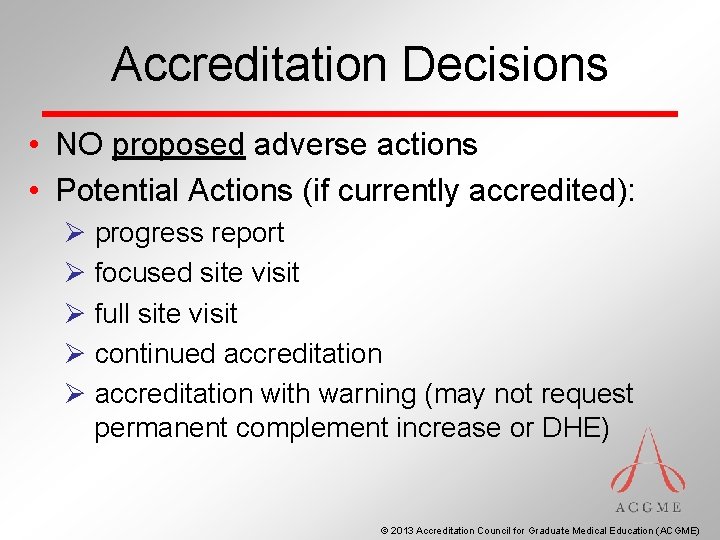 Accreditation Decisions • NO proposed adverse actions • Potential Actions (if currently accredited): Ø