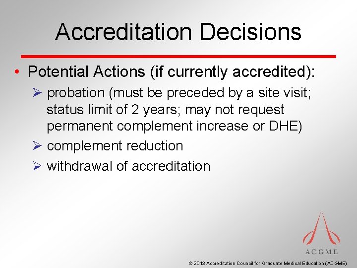 Accreditation Decisions • Potential Actions (if currently accredited): Ø probation (must be preceded by