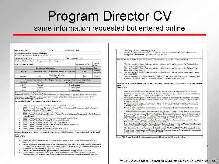 Program Director CV same information requested but entered online © 2013 Accreditation Council for