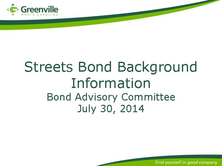 Streets Bond Background Information Bond Advisory Committee July 30, 2014 