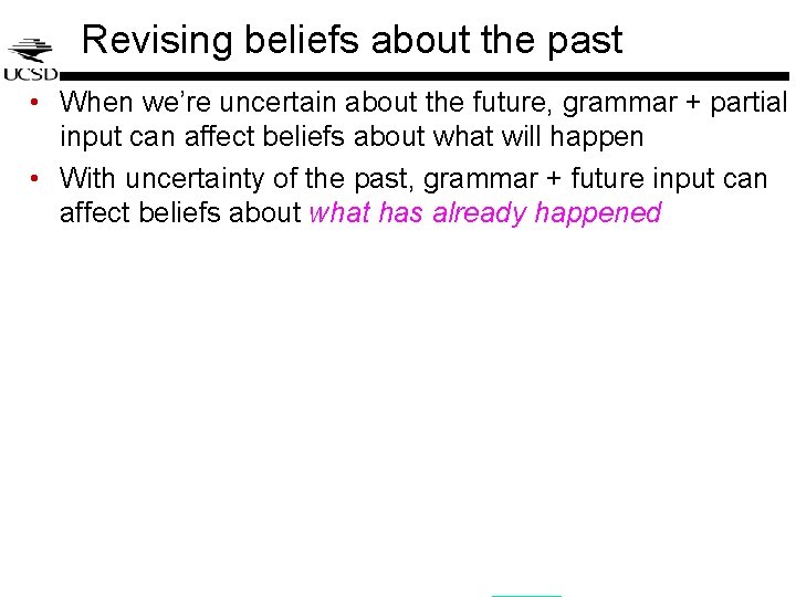 Revising beliefs about the past • When we’re uncertain about the future, grammar + Revising beliefs about the past • When we’re uncertain about the future, grammar +
