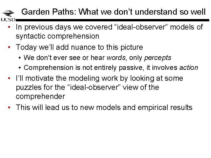 Garden Paths: What we don’t understand so well • In previous days we covered Garden Paths: What we don’t understand so well • In previous days we covered