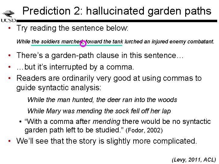 Prediction 2: hallucinated garden paths • Try reading the sentence below: While the soldiers Prediction 2: hallucinated garden paths • Try reading the sentence below: While the soldiers