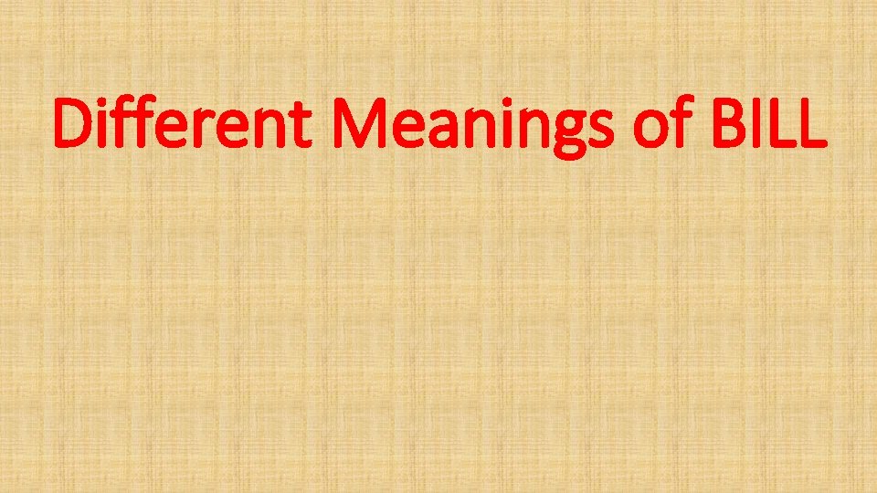 Different Meanings of BILL 