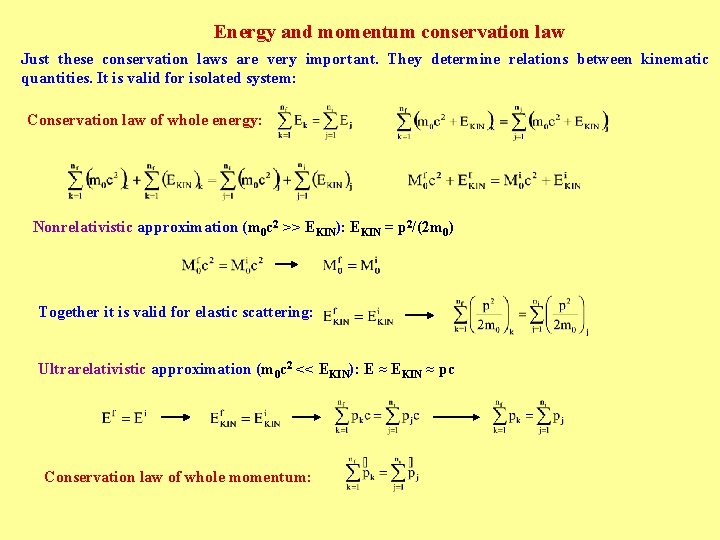 Energy and momentum conservation law Just these conservation laws are very important. They determine