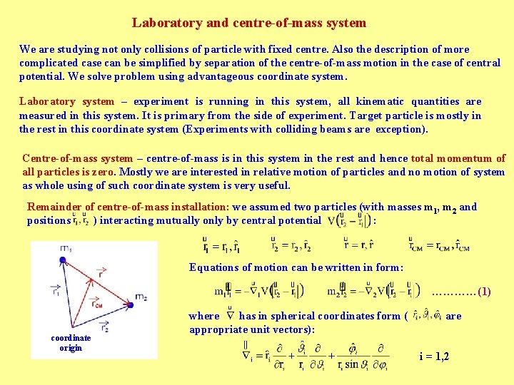 Laboratory and centre-of-mass system We are studying not only collisions of particle with fixed