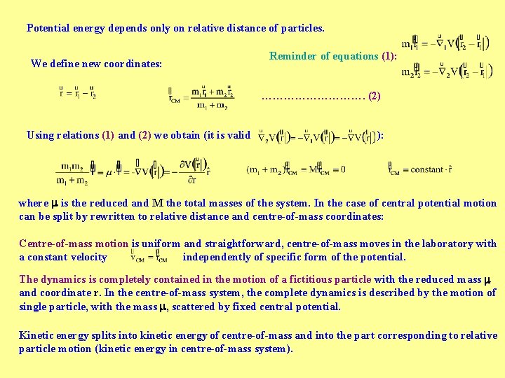 Potential energy depends only on relative distance of particles. We define new coordinates: Reminder